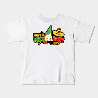 Have a Mexcellent Day! Kids T-Shirt